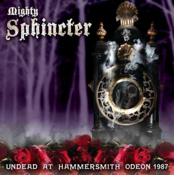 LP Mighty Sphincter: Undead at Hammersmith Odeon 1987 DLX | CLR