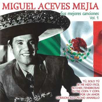 Album Miguel Aceves Mejia: Sus Mejores Canciones Vol 1