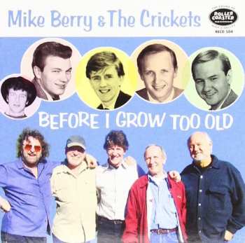 CD Mike Berry & The Crickets: Before I Grow Too Old