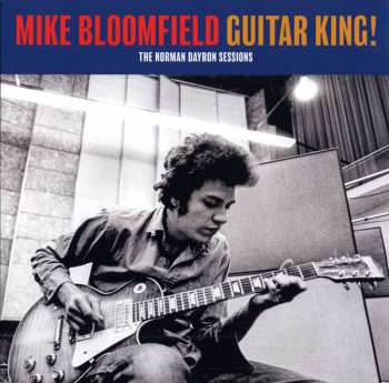LP Mike Bloomfield: Guitar King!  The Norman Dayron Sessions CLR