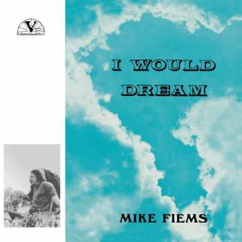 LP Mike Fiems: I Would Dream LTD