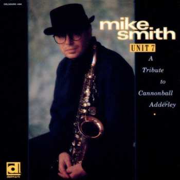 CD Mike Smith: Unit 7 (A Tribute To Cannonball Adderley)