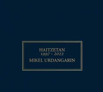 Album Mikel Urdangarin: Haitzetan 1997 - 2002