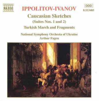 Album National Symphony Orchestra Of Ukraine: Orchestral Works: Caucasian Sketches (Suite Nos. 1 And 2) / Turkish March And Fragments