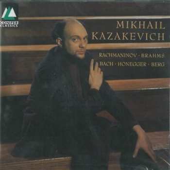 CD Mikhail Kazakevich: Rachmaninov, Brahms, Bach, Honegger, Berg