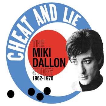 Album Miki Dallon: Cheat And Lie: The Miki Dallon Story 1962 - 1970