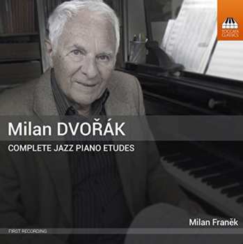CD Milan Dvořák: Complete Jazz Piano Etudes