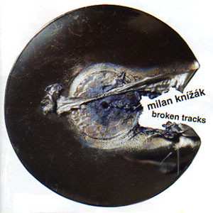 CD Milan Knížák: Broken Tracks