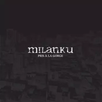 Milanku: Pris À La Gorge