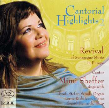 CD Mimi Sheffer: Cantorial Highlights 2 – Revival Of Synagogue Music In Europe (Belebung Synagogaler Musik In Europa)