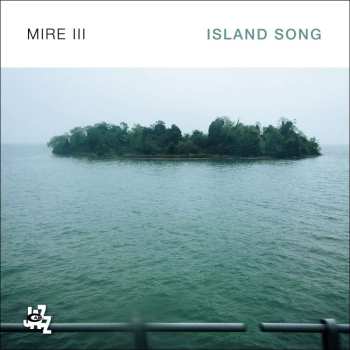 CD MIRE III: Island Song