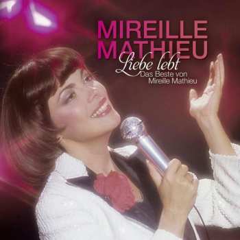2CD Mireille Mathieu: Liebe Lebt - Das Beste von Mireille Mathieu