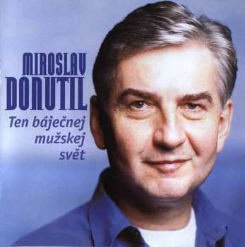 CD Miroslav Donutil: Ten Báječnej Mužskej Svět
