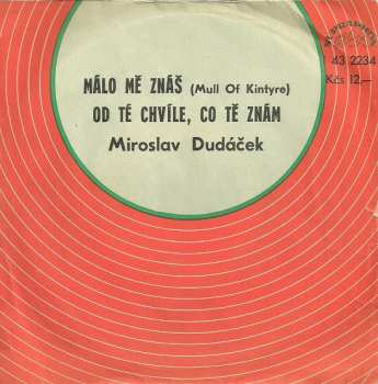 Album Málo Mě Znáš (Mull Of Kintyre) / Od Té Chvíle, Co Tě Znám
