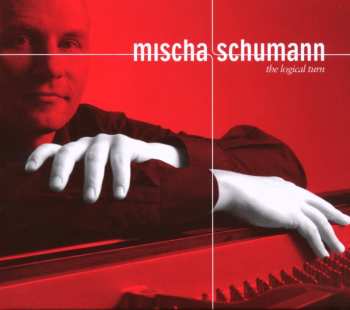 Album Mischa Schumann: The Logical Turn