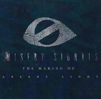 Misery Signals: Misery Signals: The Making of Absent Light