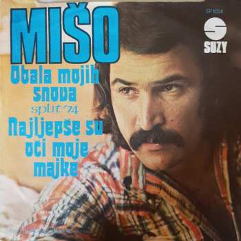 SP Mišo Kovač: Obala Mojih Snova / Njaljepše Su Oči Moje Majke