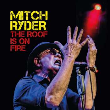 2CD Mitch Ryder: The Roof Is On Fire