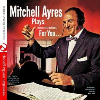 CD Mitchell Ayres And His Orchestra: Plays Romantic Ballads For You