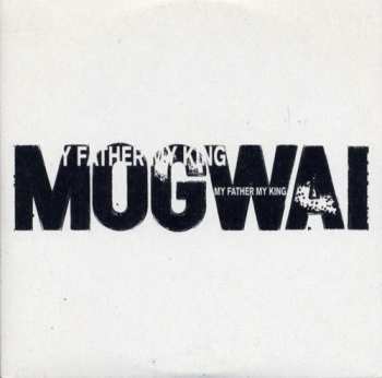 CD Mogwai: My Father My King