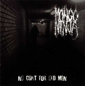 CD Mongo Ninja: No Cunt For Old Men