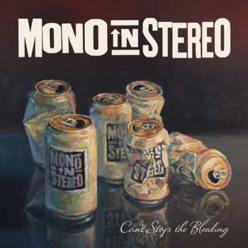 Album Mono In Stereo: Can't Stop The Bleeding