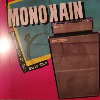 Monokain: Fantastic Out Of This World Show