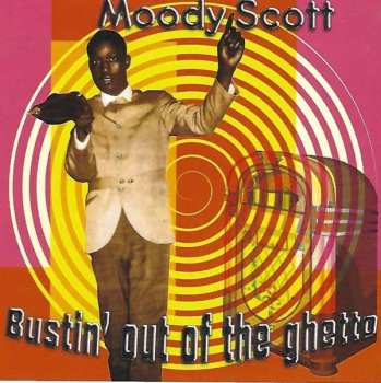 CD Moody Scott: Bustin' Out Of The Ghetto