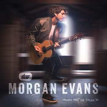 Album Morgan Evans: Things That We Drink To