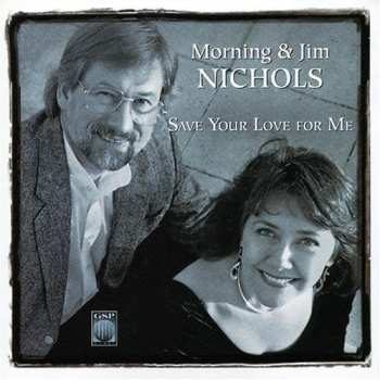 Album Morning & Jim Nichols: Save Your Love For Me