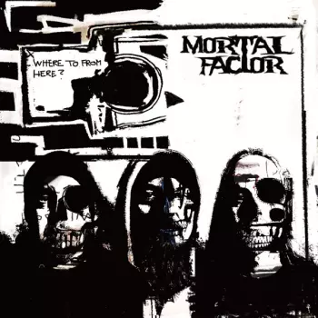 Mortal Factor: Where To From Here?