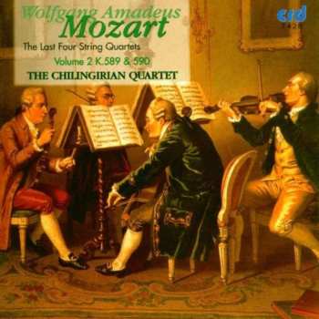 Album Mozart / Chilingirian Quartet: Last Four String Quartets S K589 & 590