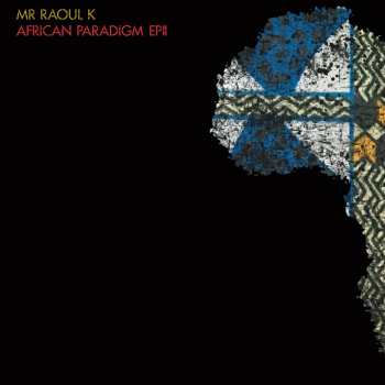 Album Mr Raoul K: African Paradigm EP II