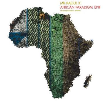 LP Mr Raoul K: African Paradigm EP III