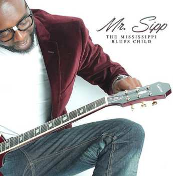 CD Mr. Sipp: The Mississippi Blues Child