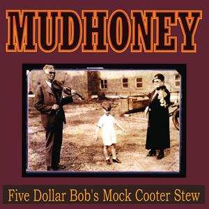 LP Mudhoney: Five Dollar Bob's Mock Cooter Stew CLR