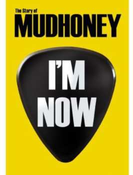 DVD Mudhoney: I'm Now: The Story Of Mudhoney