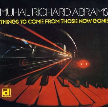 Album Muhal Richard Abrams: Things To Come From Those Now Gone