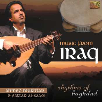CD Mukhtar,ahmed / Al-saadi,sattar: Music From Iraq: Rhythms Of Baghdad