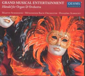 Album Münchener Bach-Orchester: Grand Musical Entertainment- Händel For Organ & Orchestra