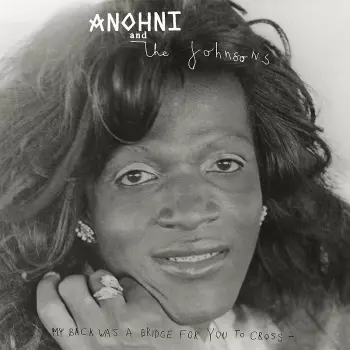 Anohni And The Johnsons: My Back Was a Bridge for You to Cross
