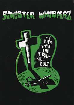 2CD/Set di cofanetti My Life With The Thrill Kill Kult: Sinister Whisperz - The Wax Trax! Years (1987-1991) LTD