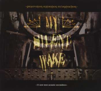 Album My Silent Wake: Preservation Restoration Reconstruction