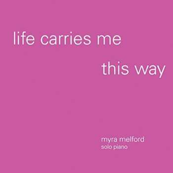 Album Myra Melford: Life Carries Me This Way