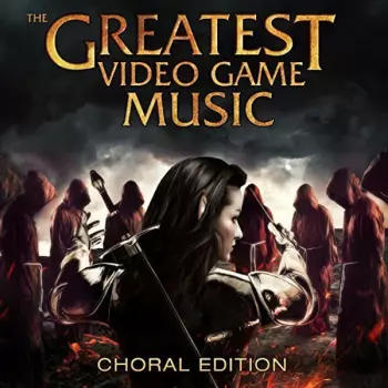The Greatest Video Game Music - Choral Edition