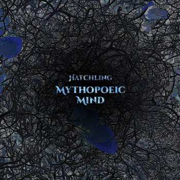 LP Mythopoeic Mind: Hatchling