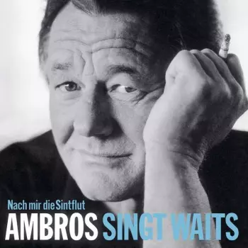 Nach Mir Die Sintflut - Ambros Singt Waits