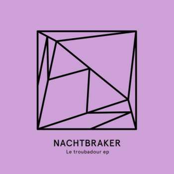 Album Nachtbraker: Le Troubadour EP