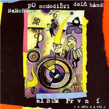 Album Nahoru Po Schodišti Dolů Band: Album První /A Něco Navíc/