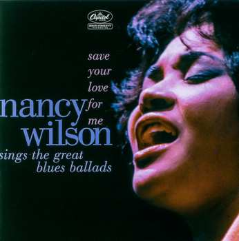 Album Nancy Wilson: Save Your Love For Me: Nancy Wilson Sings The Great Blues Ballads